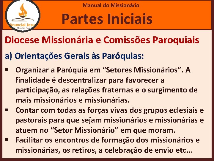 Manual Missionário Manual dodo. Missionário Partes Iniciais Diocese Missionária e Comissões Paroquiais a) Orientações