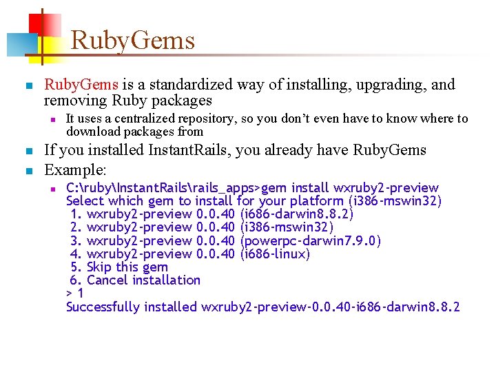 Ruby. Gems n Ruby. Gems is a standardized way of installing, upgrading, and removing