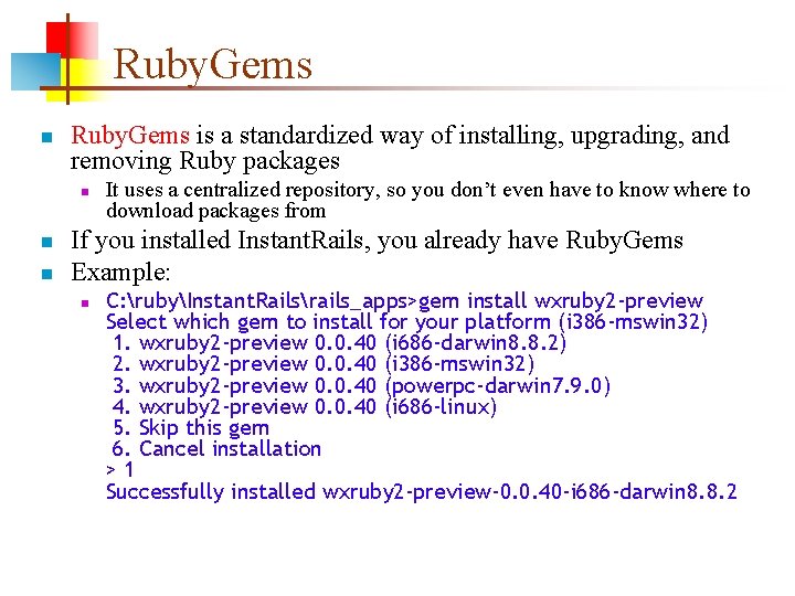 Ruby. Gems n Ruby. Gems is a standardized way of installing, upgrading, and removing Ruby. Gems n Ruby. Gems is a standardized way of installing, upgrading, and removing