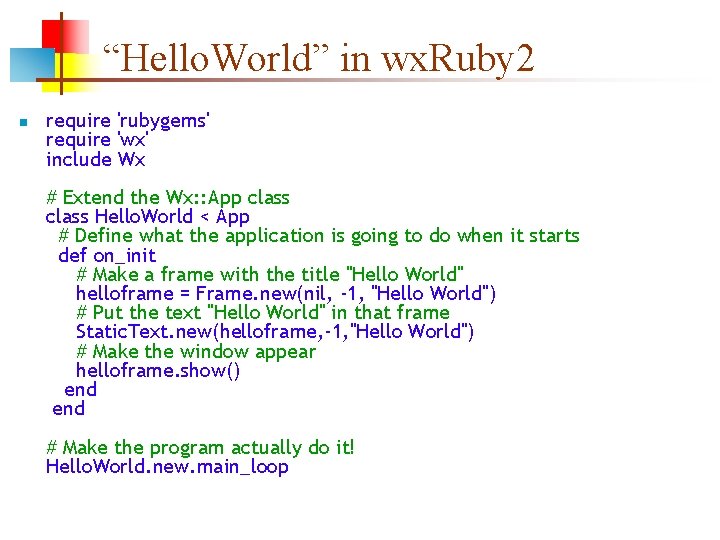 “Hello. World” in wx. Ruby 2 n require 'rubygems' require 'wx' include Wx #