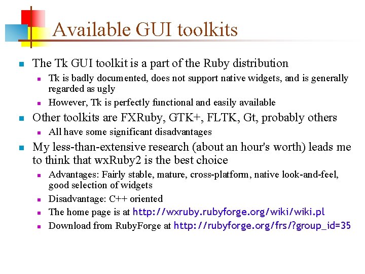 Available GUI toolkits n The Tk GUI toolkit is a part of the Ruby