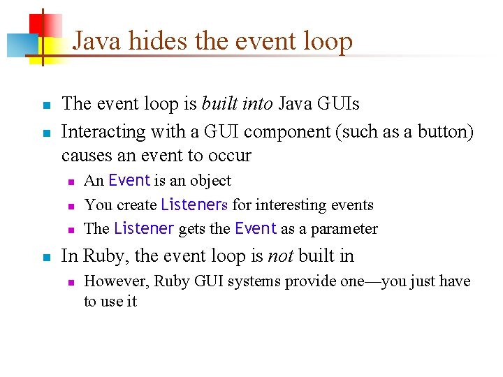 Java hides the event loop n n The event loop is built into Java Java hides the event loop n n The event loop is built into Java