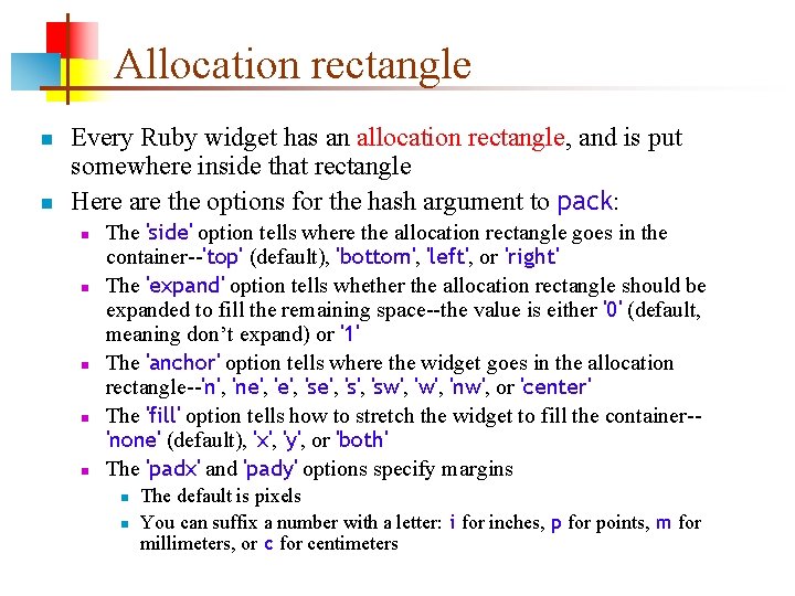Allocation rectangle n n Every Ruby widget has an allocation rectangle, and is put Allocation rectangle n n Every Ruby widget has an allocation rectangle, and is put