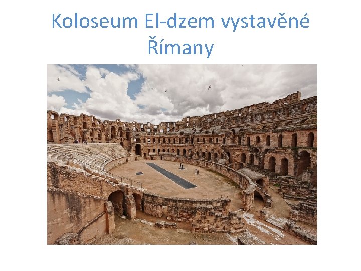 Koloseum El-dzem vystavěné Římany 