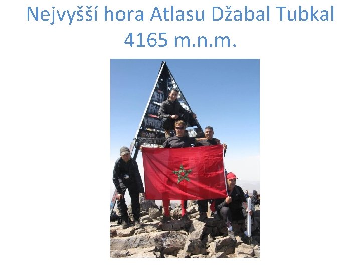 Nejvyšší hora Atlasu Džabal Tubkal 4165 m. n. m. 
