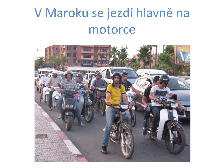V Maroku se jezdí hlavně na motorce 