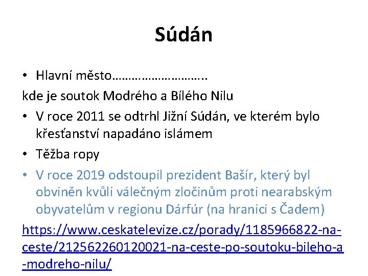 Súdán • Hlavní město……………. . kde je soutok Modrého a Bílého Nilu • V