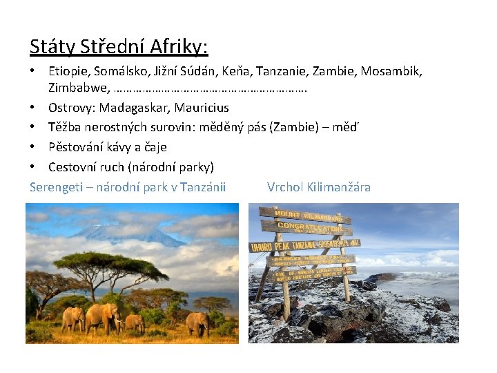 Státy Střední Afriky: • Etiopie, Somálsko, Jižní Súdán, Keňa, Tanzanie, Zambie, Mosambik, Zimbabwe, ………………………….