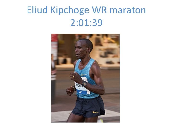 Eliud Kipchoge WR maraton 2: 01: 39 