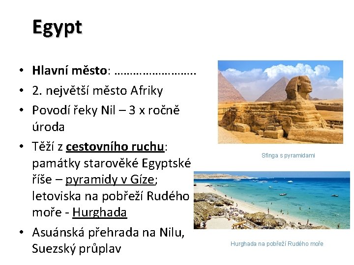 Egypt • Hlavní město: …………. . • 2. největší město Afriky • Povodí řeky