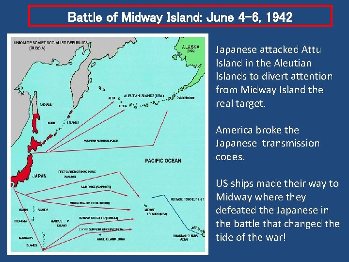 Battle of Midway Island: June 4 -6, 1942 Japanese attacked Attu Island in the