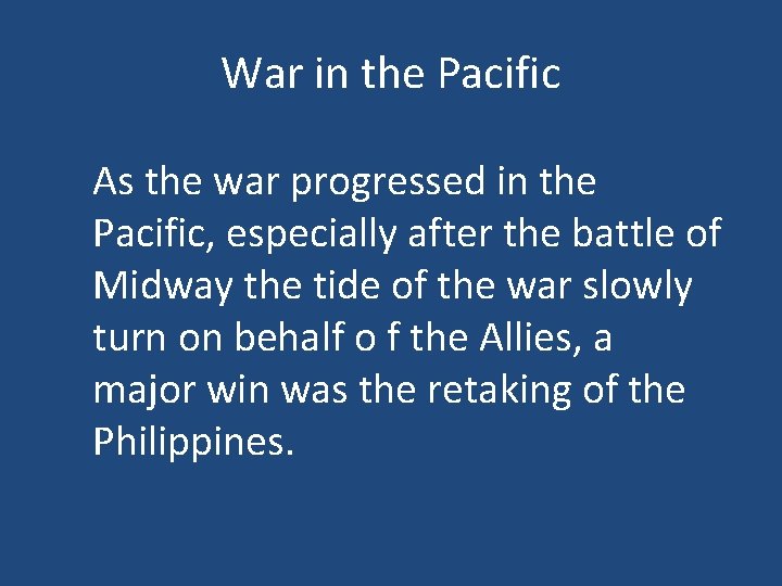 War in the Pacific As the war progressed in the Pacific, especially after the