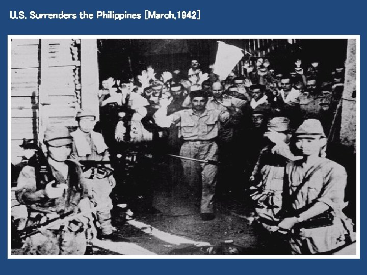 U. S. Surrenders the Philippines [March, 1942] 