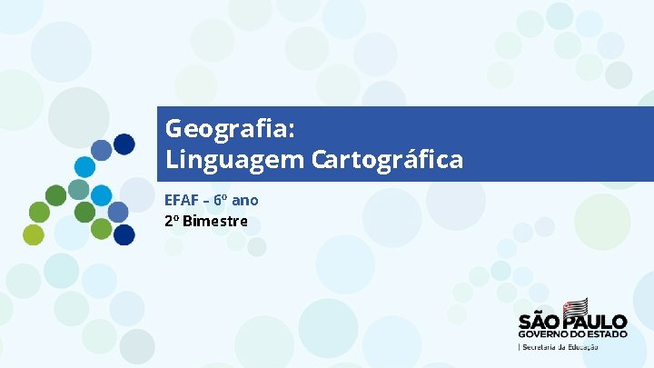 Geografia: Linguagem Cartográfica EFAF – 6º ano 2º Bimestre 