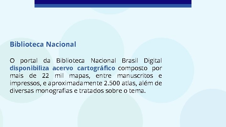 Biblioteca Nacional O portal da Biblioteca Nacional Brasil Digital disponibiliza acervo cartográfico composto por