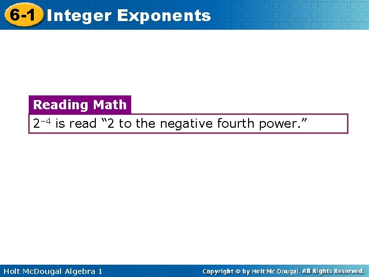 6 -1 Integer Exponents Reading Math 2– 4 is read “ 2 to the