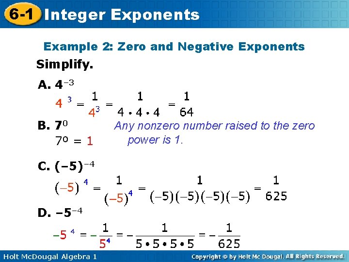 6 -1 Integer Exponents Example 2: Zero and Negative Exponents Simplify. A. 4– 3