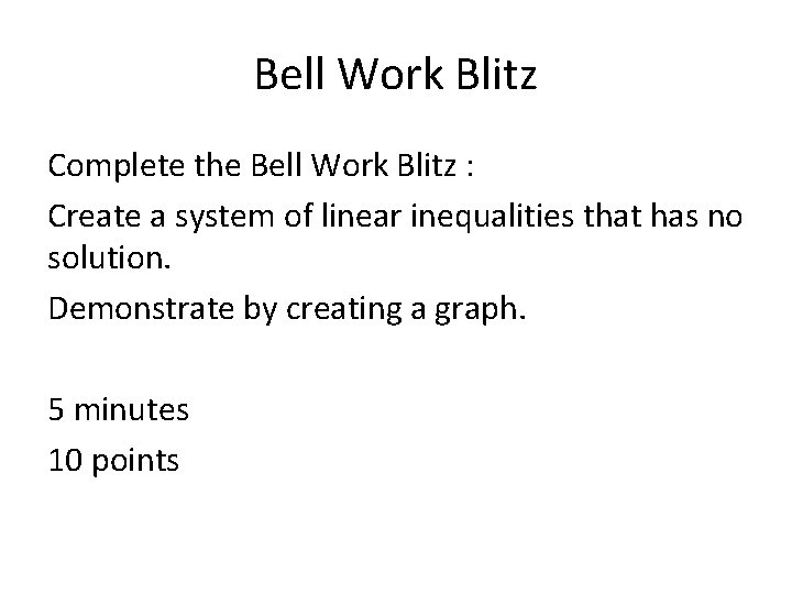 Bell Work Blitz Complete the Bell Work Blitz : Create a system of linear