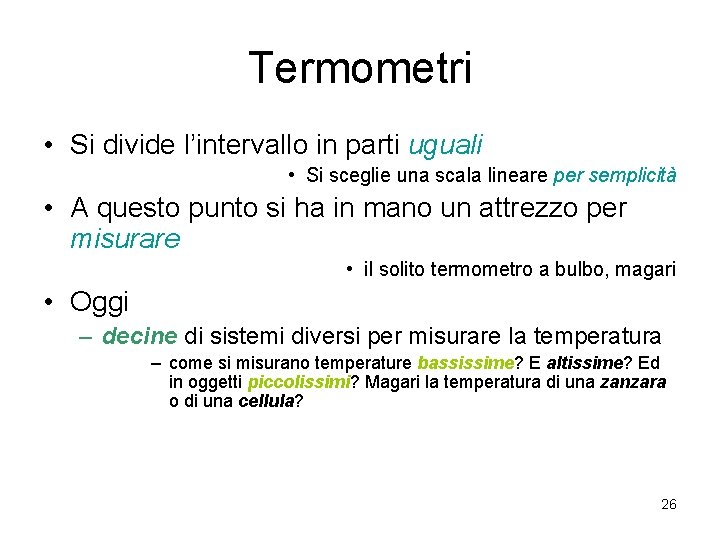 Termometri • Si divide l’intervallo in parti uguali • Si sceglie una scala lineare