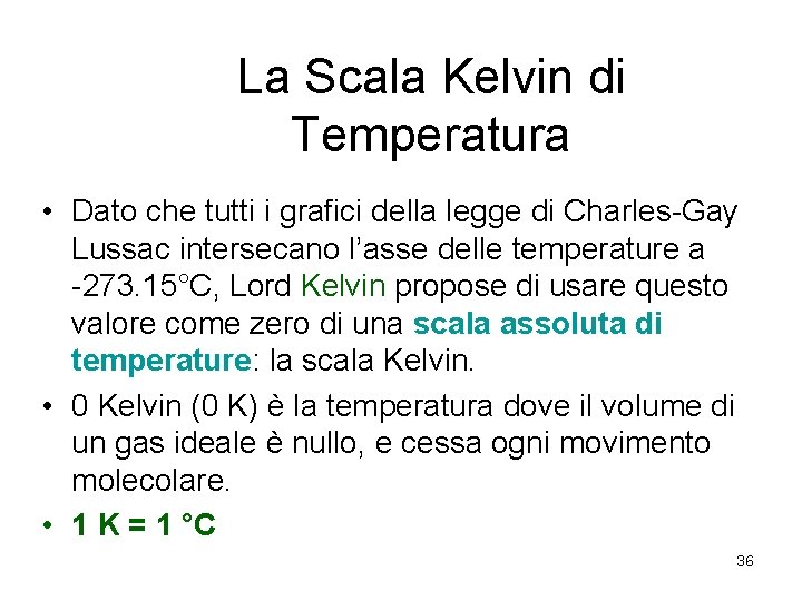 La Scala Kelvin di Temperatura • Dato che tutti i grafici della legge di