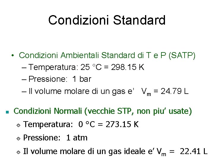 Condizioni Standard • Condizioni Ambientali Standard di T e P (SATP) – Temperatura: 25