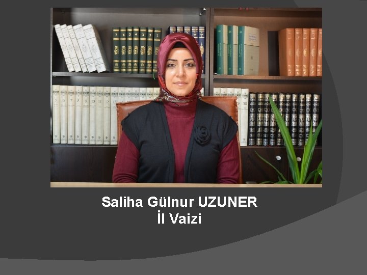 Saliha Gülnur UZUNER İl Vaizi 