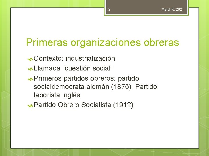 2 March 5, 2021 Primeras organizaciones obreras Contexto: industrialización Llamada “cuestión social” Primeros partidos