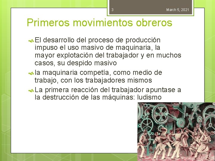 3 March 5, 2021 Primeros movimientos obreros El desarrollo del proceso de producción impuso