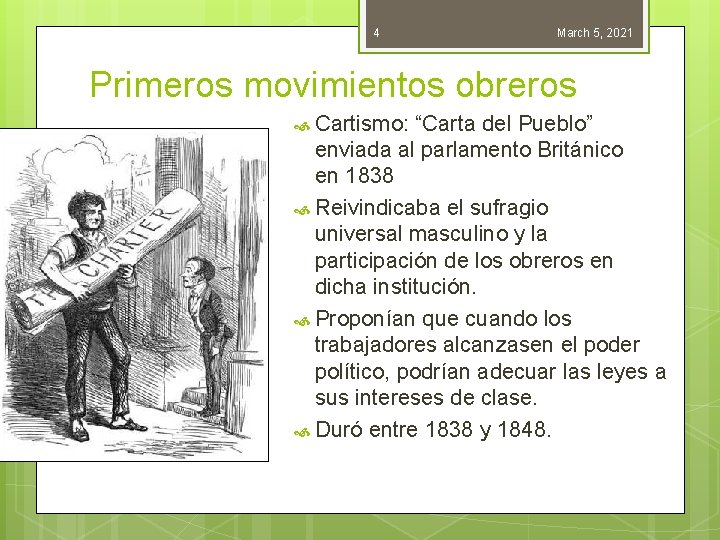 4 March 5, 2021 Primeros movimientos obreros Cartismo: “Carta del Pueblo” enviada al parlamento