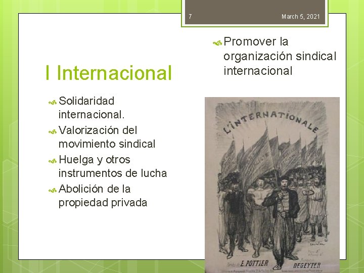 7 March 5, 2021 Promover la I Internacional Solidaridad internacional. Valorización del movimiento sindical