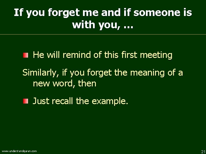 If you forget me and if someone is with you, … He will remind