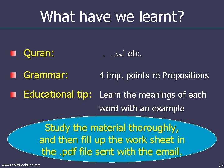 What have we learnt? Quran: Grammar: ، ، ﺃﺤﺪ etc. 4 imp. points re