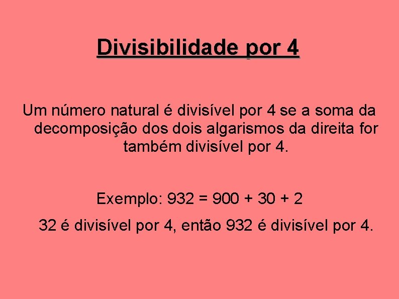 Divisibilidade por 4 Um número natural é divisível por 4 se a soma da