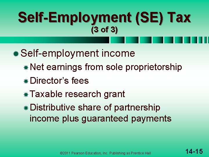 Self-Employment (SE) Tax (3 of 3) ® Self-employment income Net earnings from sole proprietorship