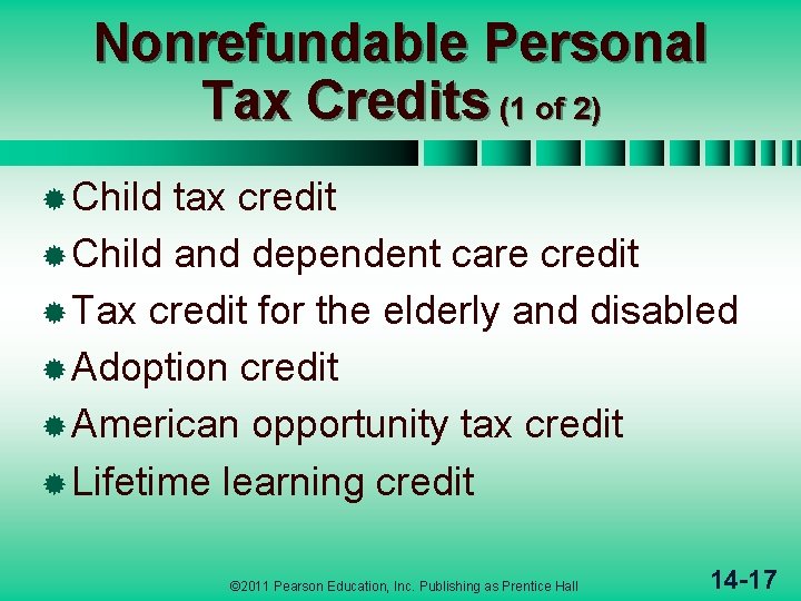 Nonrefundable Personal Tax Credits (1 of 2) ® Child tax credit ® Child and