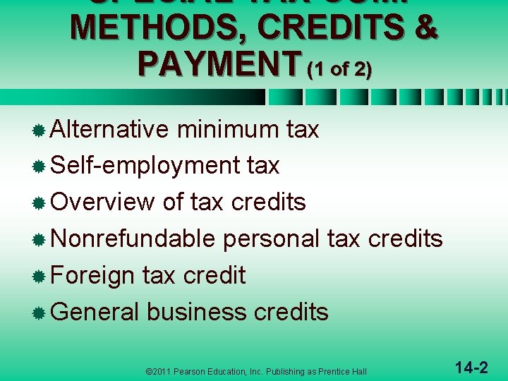 SPECIAL TAX COMP METHODS, CREDITS & PAYMENT (1 of 2) ® Alternative minimum tax