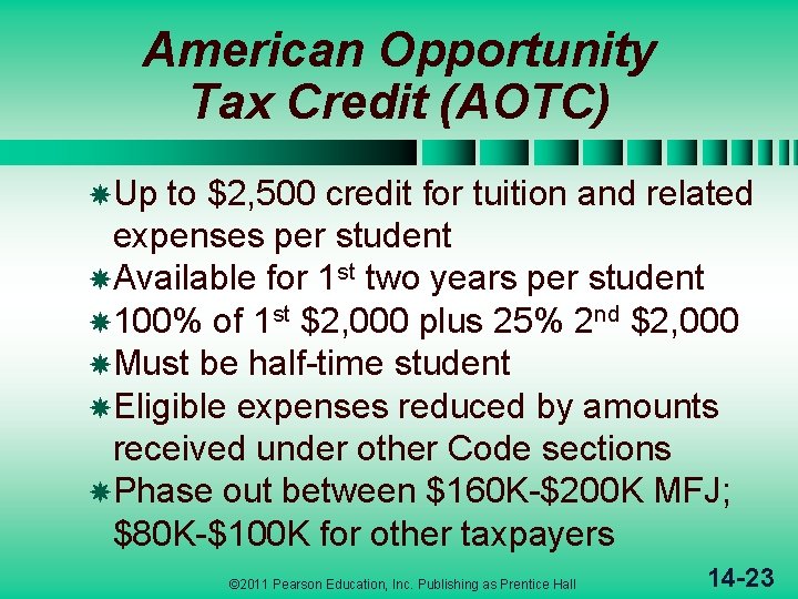 American Opportunity Tax Credit (AOTC) Up to $2, 500 credit for tuition and related