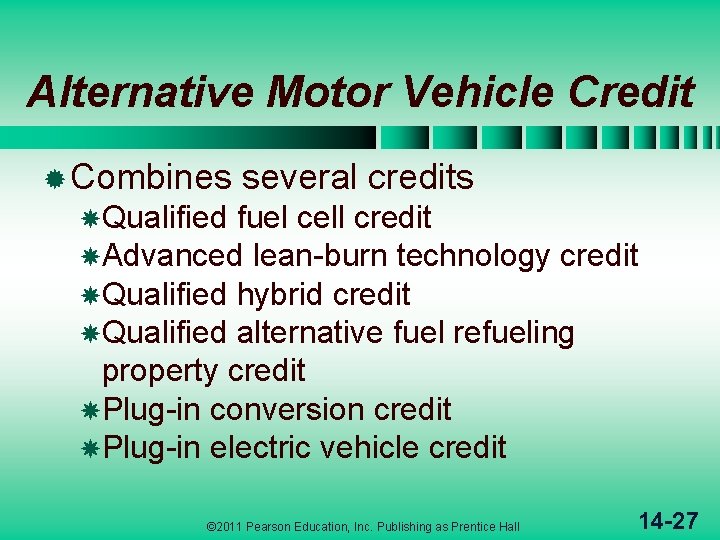 Alternative Motor Vehicle Credit ® Combines several credits Qualified fuel cell credit Advanced lean-burn