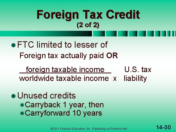 Foreign Tax Credit (2 of 2) ® FTC limited to lesser of Foreign tax