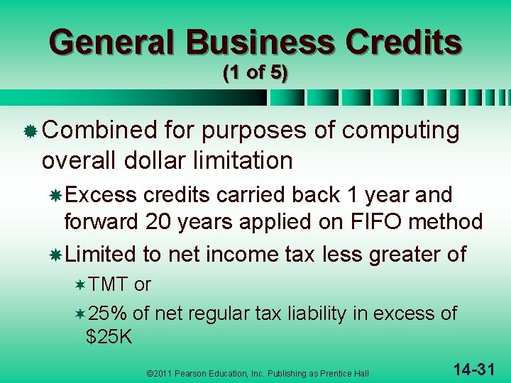 General Business Credits (1 of 5) ® Combined for purposes of computing overall dollar