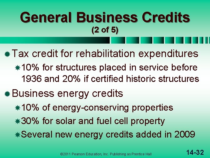 General Business Credits (2 of 5) ® Tax credit for rehabilitation expenditures 10% for