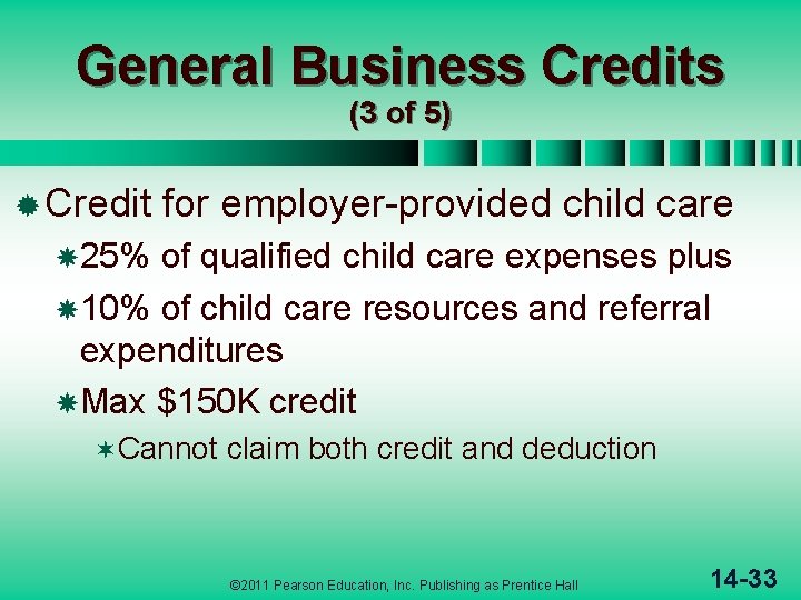 General Business Credits (3 of 5) ® Credit for employer-provided child care 25% of