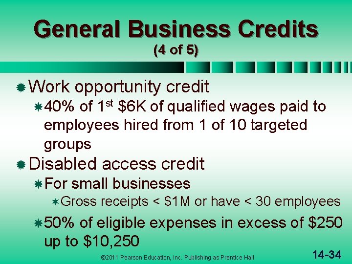 General Business Credits (4 of 5) ® Work opportunity credit 40% of 1 st