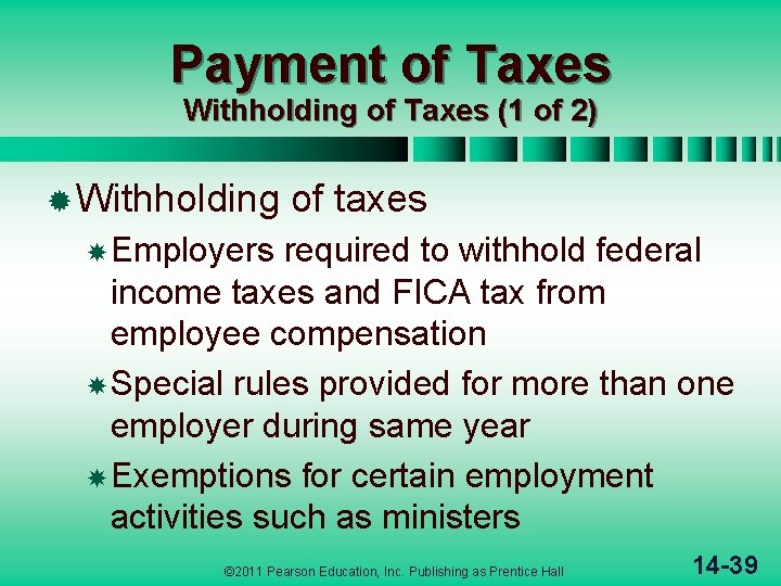 Payment of Taxes Withholding of Taxes (1 of 2) ® Withholding of taxes Employers