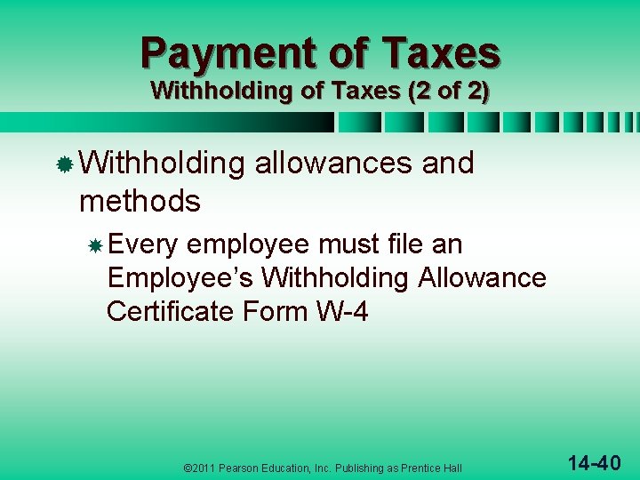 Payment of Taxes Withholding of Taxes (2 of 2) ® Withholding allowances and methods