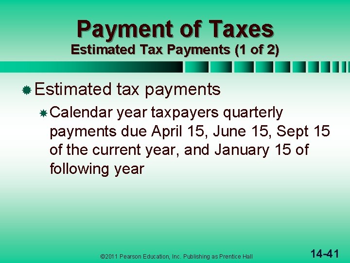 Payment of Taxes Estimated Tax Payments (1 of 2) ® Estimated tax payments Calendar