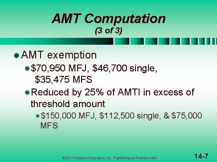 AMT Computation (3 of 3) ® AMT exemption $70, 950 MFJ, $46, 700 single,