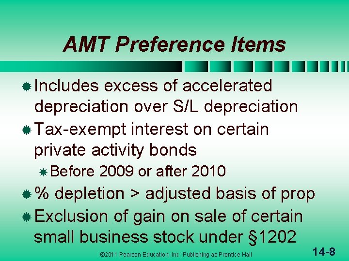 AMT Preference Items ® Includes excess of accelerated depreciation over S/L depreciation ® Tax-exempt