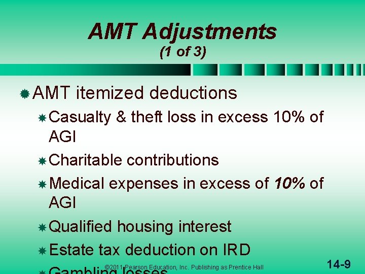 AMT Adjustments (1 of 3) ® AMT itemized deductions Casualty & theft loss in