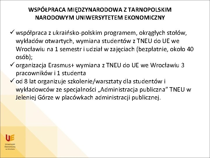 WSPÓŁPRACA MIĘDZYNARODOWA Z TARNOPOLSKIM NARODOWYM UNIWERSYTETEM EKONOMICZNY ü współpraca z ukraińsko-polskim programem, okrągłych stołów,